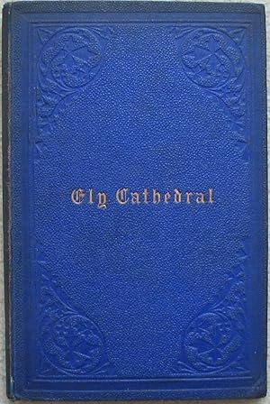 A Hand-Book to the Cathedral Church, with a brief account of the Monastic Buildings at Ely