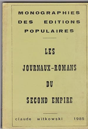 Les journaux-romans du Second Empire. Monographies des éditions populaires.