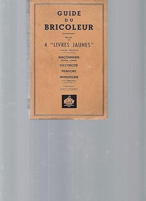 Guide du Bricoleur. Recueil de 4 "livres jaunes" : Maçonnerie (plâtre-ciment) - Electricité - Pei...