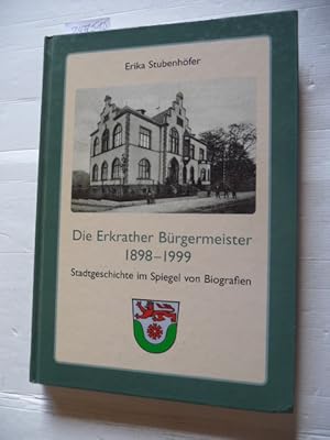Die Erkrather Bürgermeister 1898-1999. Stadtgeschichte im Spiegel von Biographien. (Erkrather Mon...
