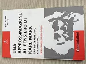 Seller image for Una approssimazione al pensiero di Karl Marx. Tra materialismo e idealismo. for sale by Lioudalivre