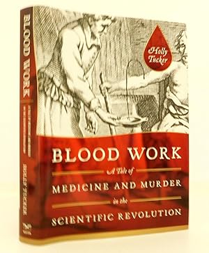 Seller image for Blood Work: A Tale of Medicine and Murder in the Scientific Revolution for sale by The Parnassus BookShop