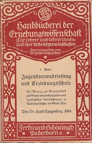 Jugendverwahrlosung und Erziehungsschule : Ein Beitrag zur Sozialpädagogik auf Grund von psycholo...