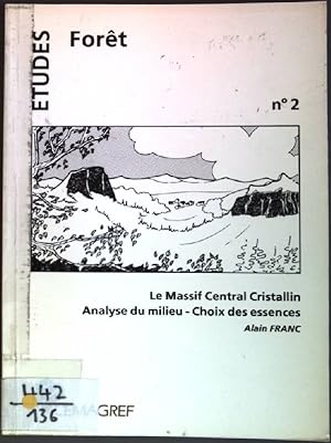 Seller image for Le Massif Central Cristallin: Analyse du milieu - Choix des essences Etudes Fort n. 2 for sale by books4less (Versandantiquariat Petra Gros GmbH & Co. KG)