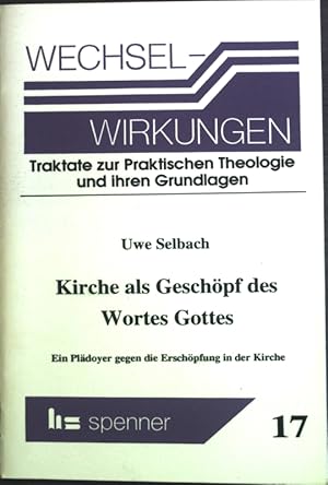 Immagine del venditore per Kirche als Gesch�pf des Wortes Gottes: Ein Pl�doyer gegen die Ersch�pfung in der Kirche; Wechsel-Wirkungen, Heft 17; venduto da books4less (Versandantiquariat Petra Gros GmbH & Co. KG)