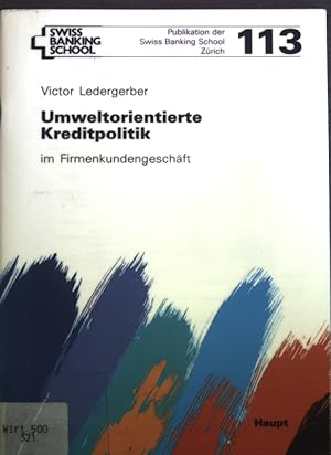 Immagine del venditore per Umweltorientierte Kreditpolitik im Firmenkundengeschft. Swiss Banking School: Publikation der Swiss Banking School ; Nr. 113; venduto da books4less (Versandantiquariat Petra Gros GmbH & Co. KG)