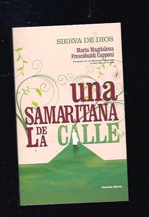 SAMARITANA DE LA CALLE - UNA. MARIA MAGDALENA FRESCOBALDI CAPPONI, SIERVA DE DIOS