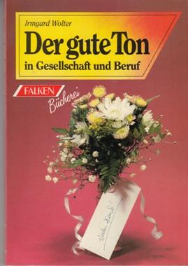 Image du vendeur pour Der gute Ton in Gesellschaft und Beruf. mis en vente par Buchversand Joachim Neumann