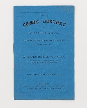 Seller image for The Comic History of Victoria, after the Style of Gilbert A. a'Beckett (a Very Long Way). Written by Mr W.B. Gill, and delivered by him, with Immense Applause, at the Suburban Penny Readings [cover title] for sale by Michael Treloar Booksellers ANZAAB/ILAB