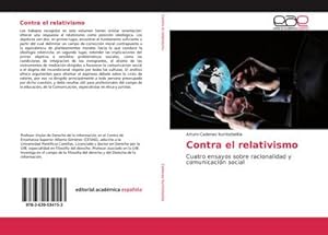 Imagen del vendedor de Contra el relativismo : Cuatro ensayos sobre racionalidad y comunicacin social a la venta por AHA-BUCH GmbH