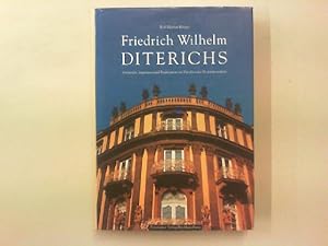 Friedrich Wilhelm Diterichs. Architekt, Ingenieur und Baubeamter in Preussen zur Zeit Friedrich W...