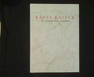 Bild des Verk�ufers f�r Raffi Kaiser, Le voyage des voyages. zum Verkauf von Antiquariat Matthias Drummer