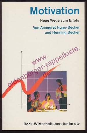 Motivation: neue Wege zum Erfolg - Hugo-Becker, Annegret u. Henning
