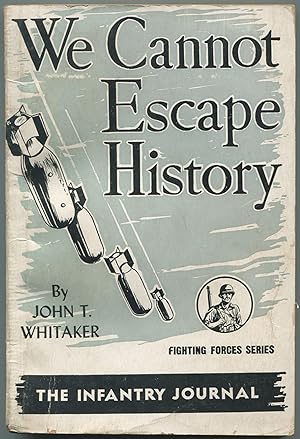Bild des Verkufers fr We Cannot Escape History (Fighting Forces Series) zum Verkauf von Between the Covers-Rare Books, Inc. ABAA