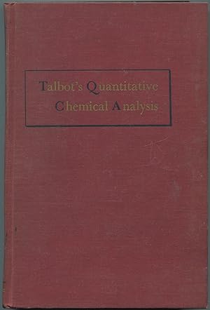 Bild des Verkufers fr Talbot's Quantitative Chemical Analysis zum Verkauf von Between the Covers-Rare Books, Inc. ABAA