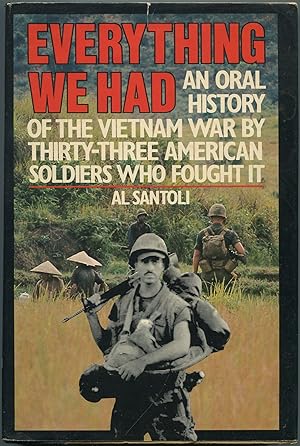 Immagine del venditore per Everything We Had: An Oral History of the Vietnam War by Thirty-Three American Soldiers Who Fought It venduto da Between the Covers-Rare Books, Inc. ABAA