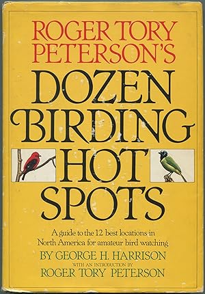 Imagen del vendedor de Roger Tory Peterson's Dozen Birding Hot Spots a la venta por Between the Covers-Rare Books, Inc. ABAA