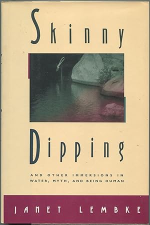 Bild des Verkufers fr Skinny Dipping and Other Immersions in Water, Myth, and Being Human zum Verkauf von Between the Covers-Rare Books, Inc. ABAA