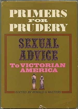 Bild des Verkufers fr Primers for Prudery: Sexual Advice to Victorian America zum Verkauf von Between the Covers-Rare Books, Inc. ABAA