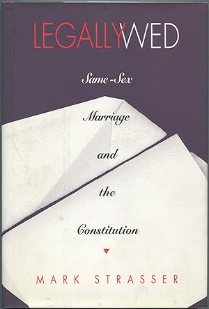 Seller image for Legally Wed: Same-Sex Marriage and the Constitution for sale by Between the Covers-Rare Books, Inc. ABAA