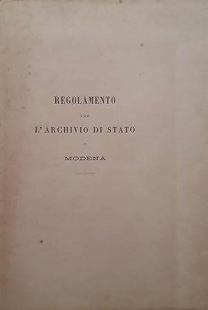 Regolamento per l'Archivio di Stato in Modena.