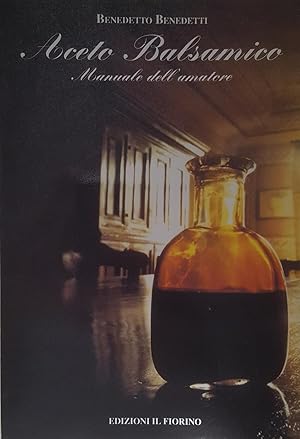 Immagine del venditore per Aceto Balsamico. Manuale dell'amatore. venduto da LIBRERIA PAOLO BONGIORNO