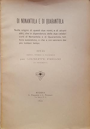 Di Nonantola e di Quarantola. Sulle origini di questi due nomi, e di alcuni altri, che in dipende...