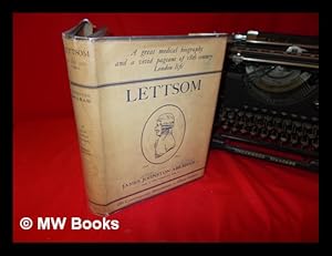 Seller image for Lettsom : his life, times, friends and descendants / by James Johnston Abraham for sale by MW Books