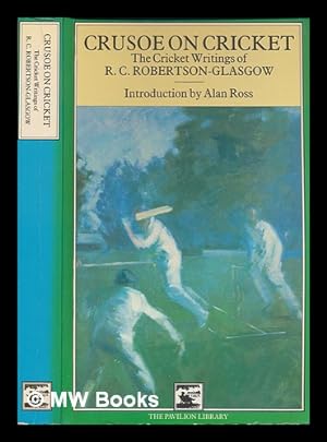 Bild des Verkufers fr Crusoe on cricket : the cricket writings of R.C. Robertson-Glasgow / introduction by Alan Ross zum Verkauf von MW Books