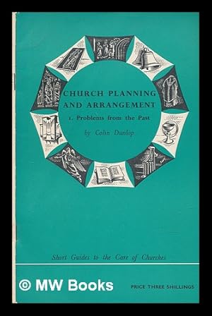 Bild des Verkufers fr Church planning and arrangement. I problems from the past / by Colin Dunlop zum Verkauf von MW Books