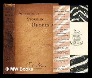 Bild des Verkufers fr Sunshine and storm in Rhodesia : being a narrative of events in Matebeland both before and during the recent native insurrection . by Frederick Courtenay Selous . With map and numerous illustrations zum Verkauf von MW Books