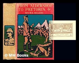 Seller image for From Aldershot to Pretoria : a story of Christian work among our troops in South Africa / by W.E. Sellers ; with an introduction by R.W. Allen for sale by MW Books