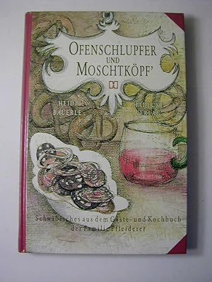 Seller image for Ofenschlupfer und Moschtkpf' : Schwbisches aus dem Gste- und Kochbuch der Familie Pfleiderer for sale by Antiquariat Fuchseck
