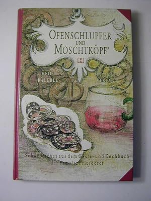 Image du vendeur pour Ofenschlupfer und Moschtkpf' : Schwbisches aus dem Gste- und Kochbuch der Familie Pfleiderer mis en vente par Antiquariat Fuchseck