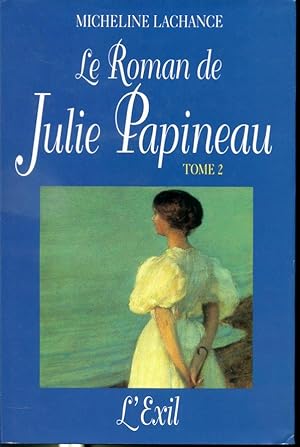 Bild des Verkufers fr Le roman de Julie Papineau - Tome 2 L'exil zum Verkauf von Librairie Le Nord