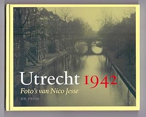 Utrecht 1942: foto`s van Nico Jesse.