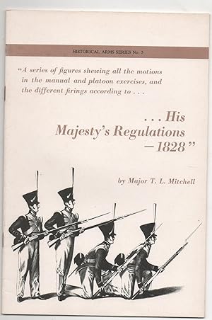 HIS MAJESTY'S REGULATIONS 1828. HISTORICAL ARMS SERIES , NUMBER 5