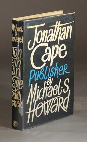 Jonathan Cape, publisher. Herbert Jonathan Cape, G. Wren Howard