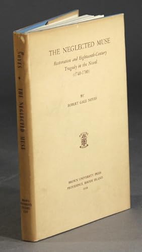 Imagen del vendedor de The neglected muse. Restoration and eight-century tragedy in the novel (1740-1780) a la venta por Rulon-Miller Books (ABAA / ILAB)