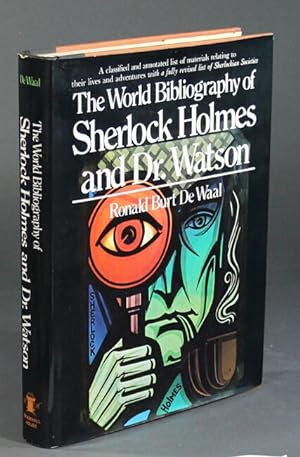 Image du vendeur pour The world bibliography of Sherlock Holmes and Dr. Watson. A classified and annotated list of materials relating to their lives and adventures mis en vente par Rulon-Miller Books (ABAA / ILAB)