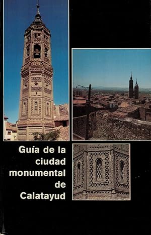 Imagen del vendedor de GUA DE LA CIUDAD MONUMENTAL DE CALATAYUD. Guas de Ciudades Monumentales de Espaa. a la venta por Librera Torren de Rueda