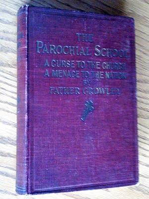 Bild des Verkufers fr The parochial school, a curse to the church, a menace to the nation; an expos of the parochial school - an appalling account of priestly graft, sacrilege and immorality - the loss of thirty millon Catholics in the United States, etc., with an appendix which deals with the separate or parochial school in canada, second edition zum Verkauf von Livresse