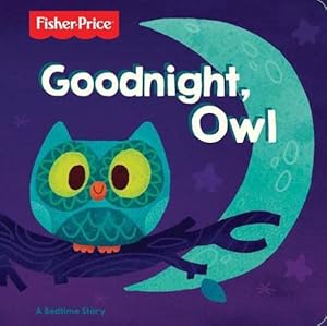 Seller image for Goodnight, Owl Board Book (Fisher Price) (Board Books) for sale by Grand Eagle Retail