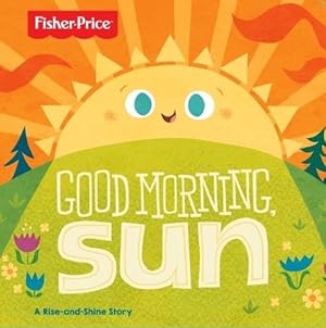Seller image for Good Morning, Sun Board Book (Fisher Price) (Board Books) for sale by AussieBookSeller