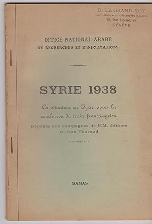 Syrie 1938. La situation en Syrie après la conclusion du traité franco-syrien. Réponse aux campag...