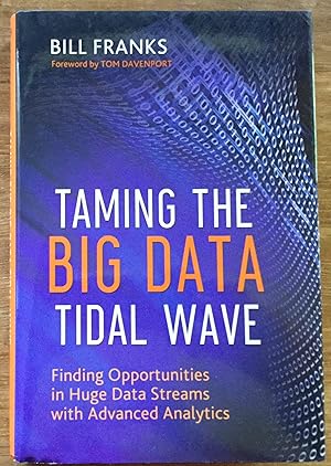 Taming The Big Data Tidal Wave: Finding Opportunities in Huge Data Streams with Advanced Analytics