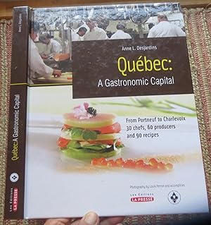 Bild des Verkufers fr QUBEC: A Gastronomic Capital. From Portneuf to Charlevoix 30 Chefs, 60 Producers and 90 Recipes. zum Verkauf von Come See Books Livres