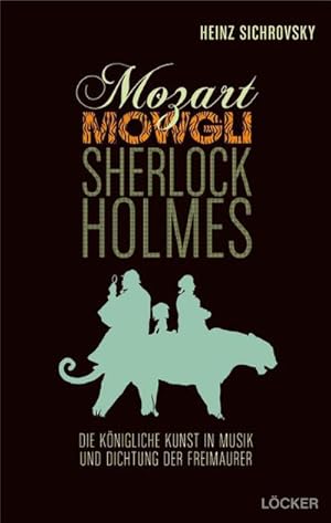 Bild des Verkufers fr Mozart, Mowgli, Sherlock Holmes : Musik und Dichtung der Freimaurer zum Verkauf von AHA-BUCH GmbH