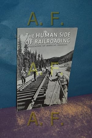 Imagen del vendedor de The Human Side of Railroading, Associaton of american railroads a la venta por Antiquarische Fundgrube e.U.