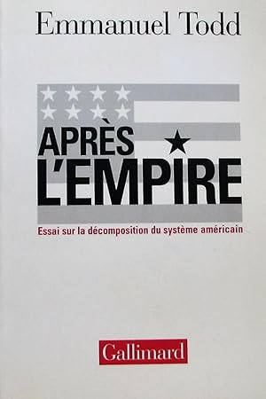 Après l'empire. Essai sur la décomposition du système américain